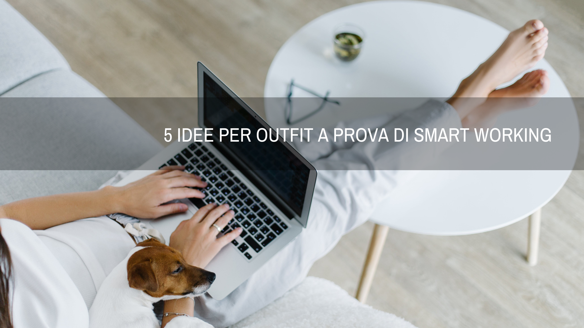 Al momento stai visualizzando 5 idee per outfit a prova di smart working